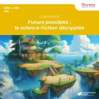 Futurs possibles : la science-fiction décryptée