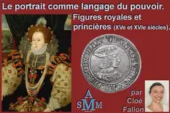 Le portrait comme langage du pouvoir. Figures royales et princières (XVe et XVIe siècles).