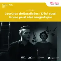 Lectures théâtralisées : D’ici aussi la vue peut être magnifique