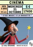 Cinéma "C'est magic ! A la baguette" par Les Films du Préau
