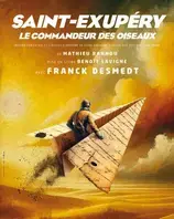 SAINT-EXUPÉRY : Le Commandeur des oiseaux