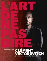 CLEMENT VIKTOROVITCH - " L’ART DE NE PAS DIRE "