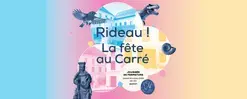 Rideau ! La fête au Carré