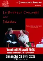 Spectacle Le bonheur conjugal de Tchekhov - par la Compagnie Ruzaro
