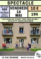 Spectacle "Ces gens qui vivent trop près de chez moi" par le Collectif Grand Maximum