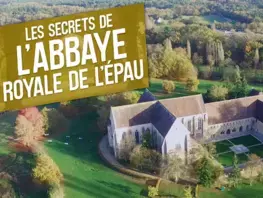 100% Sarthe : les secrets de l'Abbaye Royale de l'Epau ! 