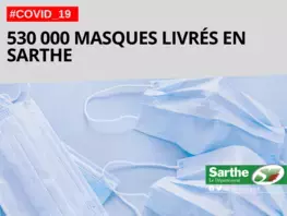 Coronavirus : 530 000 masques livrés en Sarthe cette semaine