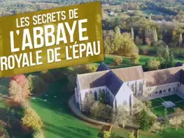 52 minutes au coeur de l'Abbaye Royale de l'Epau !