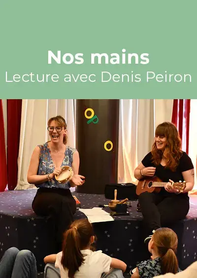 Nos mains - Lecture avec Denis Peiron