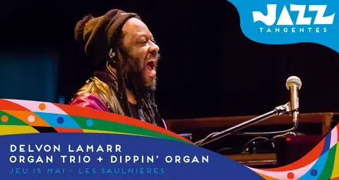 Jazz Tangentes : Delvon Lamarr  Organ Trio + Dippin'Organ