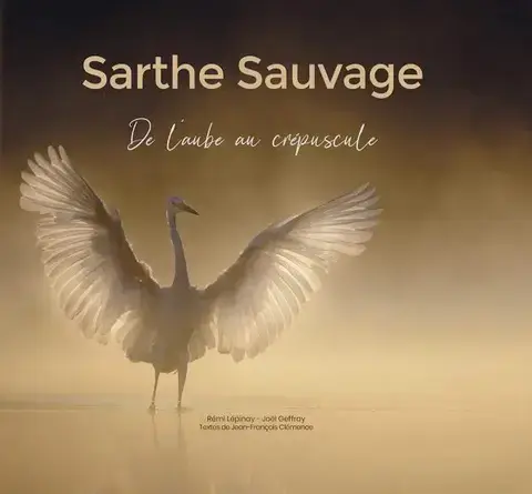 Sarthe Sauvage, de l'aube au crépuscule