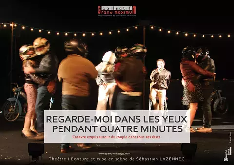 REGARDE-MOI DANS LES YEUX PENDANT QUATRE MINUTES - COLLECTIF GRAND MAXIMUM